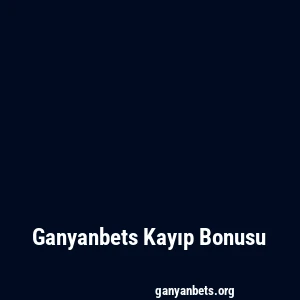 Ganyanbets Kayıp Bonusu
