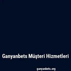 Ganyanbets Müşteri Hizmetleri